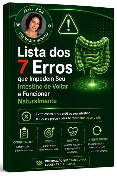Lista de 7 erros que impedem seu intestino de voltar a funcionar naturalmente
